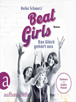 cover image of Beat Girls--Das Glück gehört uns--Die Monaco Birds, Band 2 (Ungekürzt)